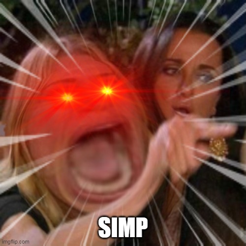 been a long time since i heard this word | SIMP | image tagged in woman yelling at cat | made w/ Imgflip meme maker