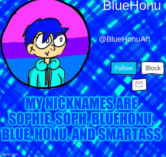 ok I SWEAR I will go to bed now lol | MY NICKNAMES ARE SOPHIE, SOPH, BLUEHONU, BLUE, HONU, AND SMARTASS | image tagged in bluehonu announcement template | made w/ Imgflip meme maker