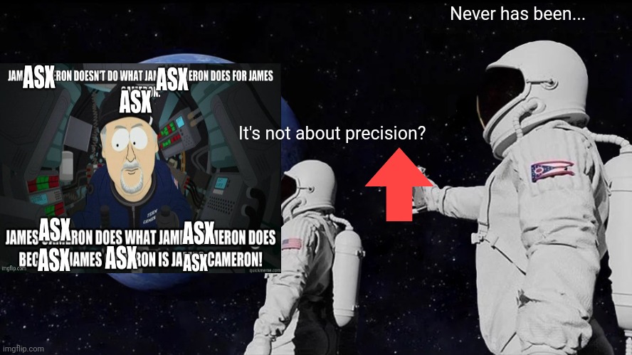 Always Has Been Meme | Never has been... It's not about precision? | image tagged in memes,always has been | made w/ Imgflip meme maker