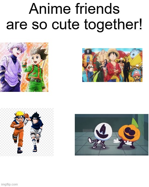 Anime friends are so cute together! | Anime friends are so cute together! | image tagged in memes,blank transparent square,fun | made w/ Imgflip meme maker