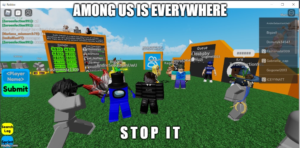amongus | AMONG US IS EVERYWHERE; S T O P   I T | image tagged in among us | made w/ Imgflip meme maker