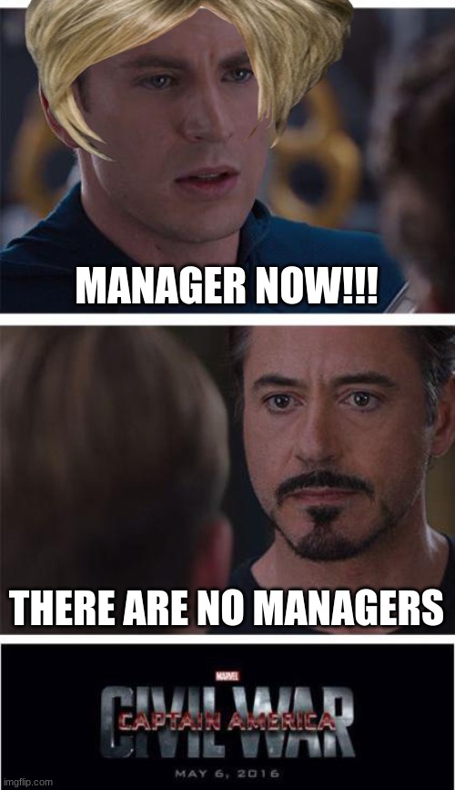 hehe karen got owned | MANAGER NOW!!! THERE ARE NO MANAGERS | image tagged in memes,marvel civil war 1,karen the manager will see you now | made w/ Imgflip meme maker