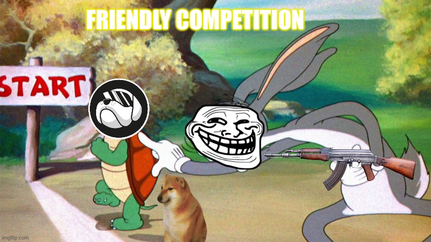 FRIENDLY COMPETITION | made w/ Imgflip meme maker