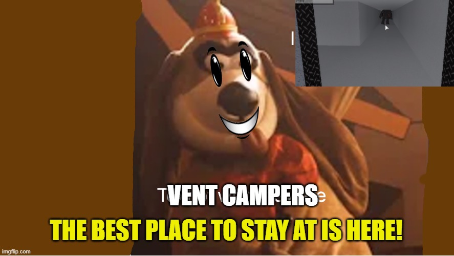 Tada dog | THE BEST PLACE TO STAY AT IS HERE! VENT CAMPERS | image tagged in tada dog,roblox,memes | made w/ Imgflip meme maker
