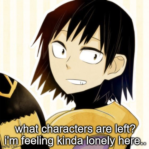 Sero is l o n e l y | what characters are left? i'm feeling kinda lonely here.. | image tagged in mha | made w/ Imgflip meme maker