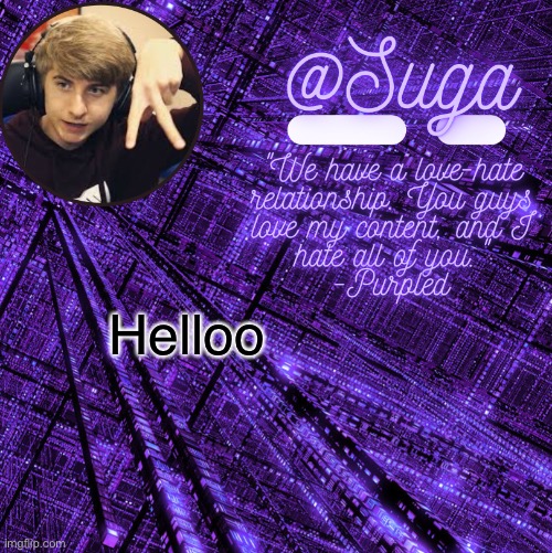 .-. | Helloo | image tagged in purpled | made w/ Imgflip meme maker