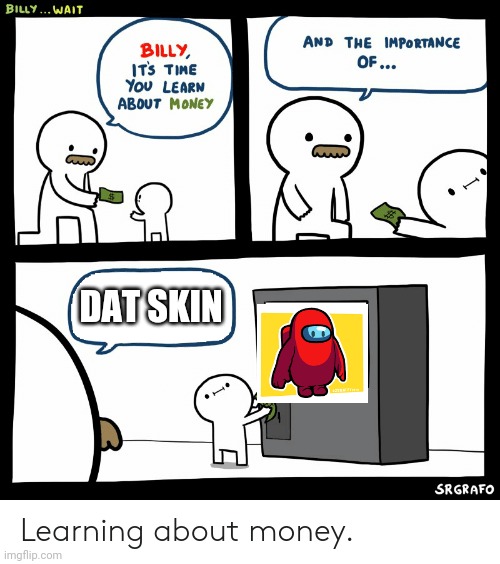 Skin in Fall Guys |  DAT SKIN | image tagged in billy learning about money | made w/ Imgflip meme maker
