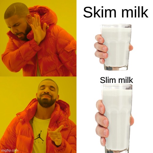 Slim milk hit different | Skim milk; Slim milk | image tagged in memes,funny,milk | made w/ Imgflip meme maker