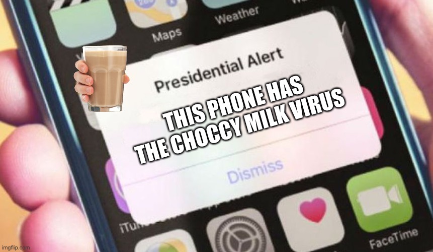 Presidential Alert Meme | THIS PHONE HAS THE CHOCCY MILK VIRUS | image tagged in memes,presidential alert | made w/ Imgflip meme maker