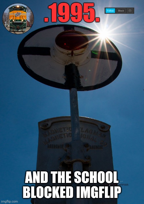 dco_temp | AND THE SCHOOL BLOCKED IMGFLIP | image tagged in dco_temp | made w/ Imgflip meme maker