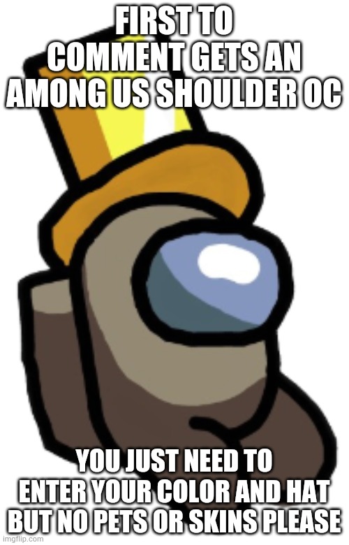 Shoulder Tan | FIRST TO COMMENT GETS AN AMONG US SHOULDER OC; YOU JUST NEED TO ENTER YOUR COLOR AND HAT BUT NO PETS OR SKINS PLEASE | image tagged in shoulder tan | made w/ Imgflip meme maker
