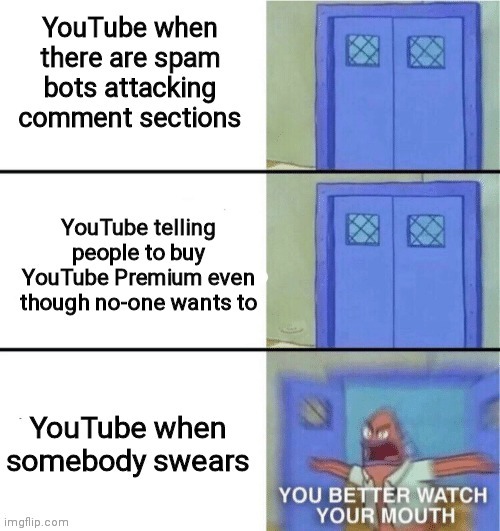 Just an old meme I made last year! | image tagged in youtube,you better watch your mouth,bots,logic,funny because it's true | made w/ Imgflip meme maker