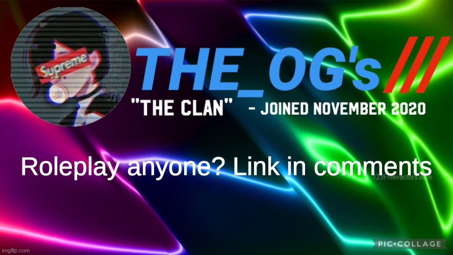 Link in comments | Roleplay anyone? Link in comments | image tagged in the_ogs neon supreme multi-color custom announcement template | made w/ Imgflip meme maker