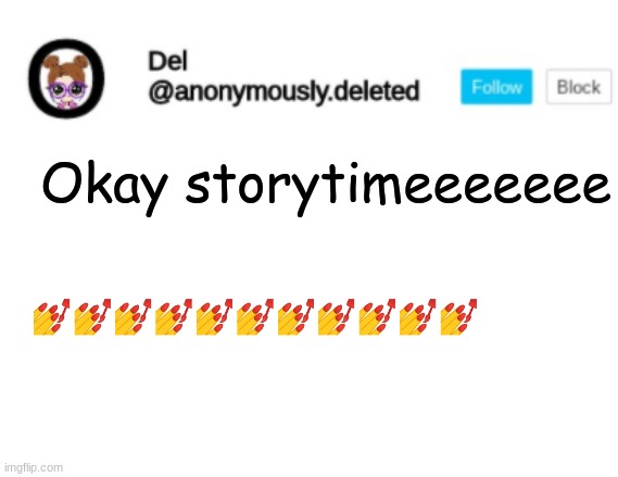 INSULT THESE NAILS AND IMMA SHOW YOU WHAT THEY LOOK LIKE ON YOU >:o | Okay storytimeeeeeee; 💅💅💅💅💅💅💅💅💅💅💅 | image tagged in del announcement,storytime | made w/ Imgflip meme maker