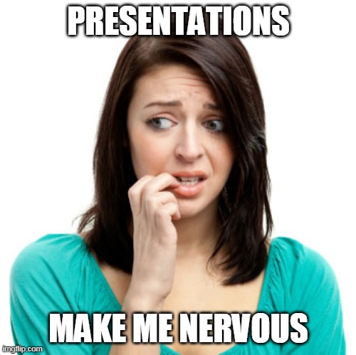 nervous face | PRESENTATIONS; MAKE ME NERVOUS | image tagged in nervous face | made w/ Imgflip meme maker