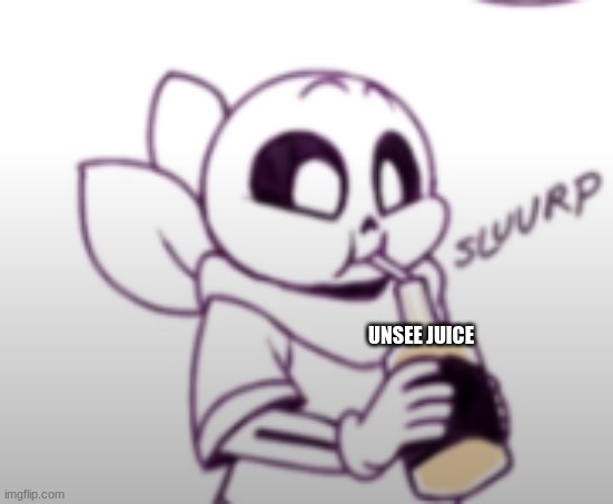 Me with the unsee juice: | UNSEE JUICE | image tagged in me with the unsee juice | made w/ Imgflip meme maker