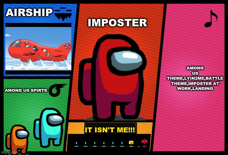Imposter character card | AIRSHIP; AMONG US THEME,LYIN2ME,BATTLE THEME,IMPOSTER AT WORK,LANDING; IMPOSTER; AMONG US SPIRTS; IT ISN'T ME!!! | image tagged in smash ultimate dlc fighter profile | made w/ Imgflip meme maker