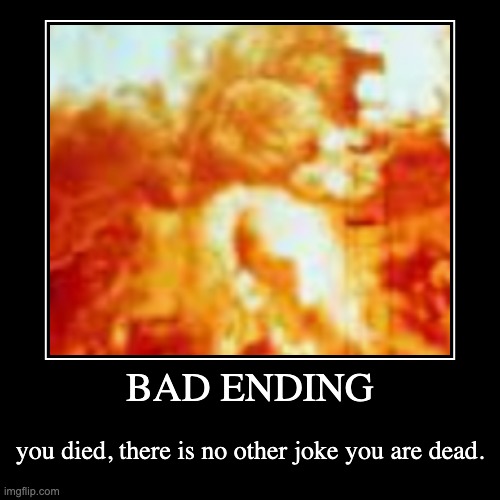 image tagged in funny,demotivationals | made w/ Imgflip demotivational maker