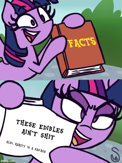 What I do in Biology but it's during a pandemic. | These edibles ain't shit; Also, rarity is a savage | image tagged in my little pony,facts,twilight sparkle | made w/ Imgflip meme maker