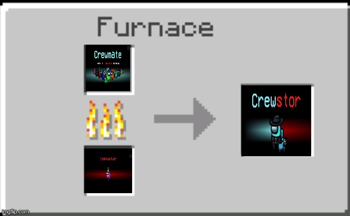 Crewmate + Impostor = Crewstor | image tagged in minecraft furnace | made w/ Imgflip meme maker