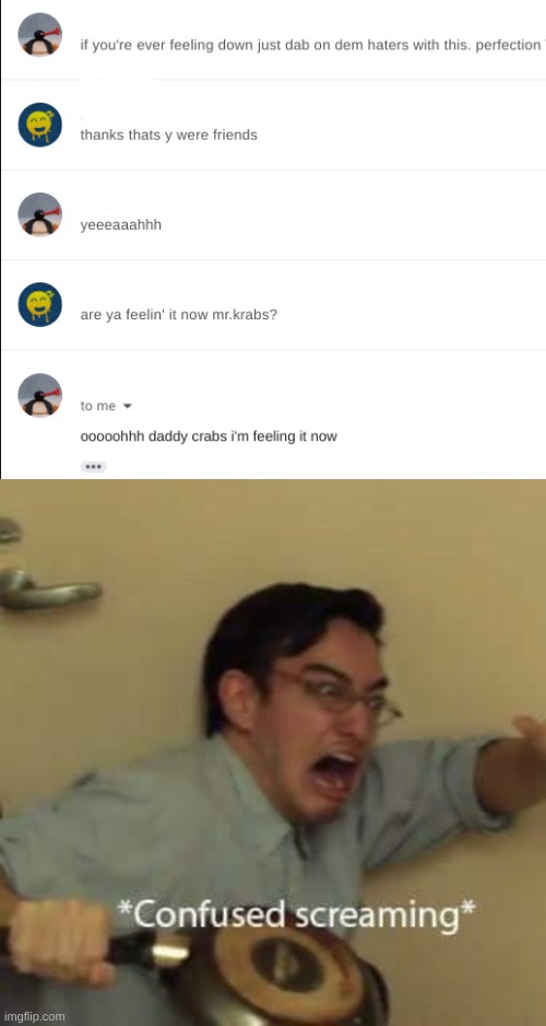 image tagged in filthy frank confused scream | made w/ Imgflip meme maker