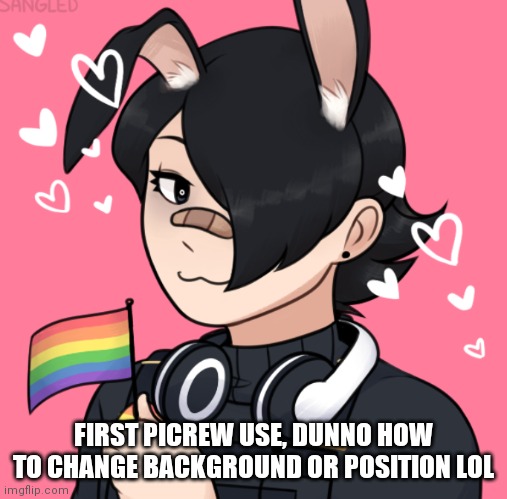 Gay |  FIRST PICREW USE, DUNNO HOW TO CHANGE BACKGROUND OR POSITION LOL | image tagged in gay | made w/ Imgflip meme maker