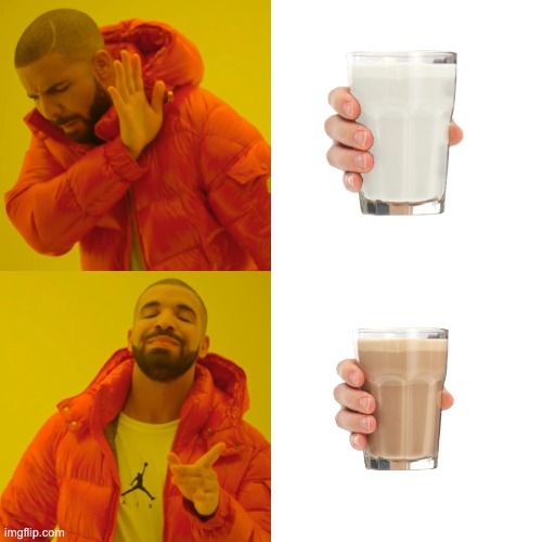 Choccy Milk | image tagged in memes,drake hotline bling | made w/ Imgflip meme maker