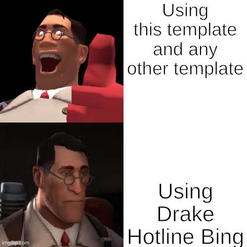 Medic Hotline Bing | Using this template and any other template Using Drake Hotline Bing | image tagged in medic hotline bing | made w/ Imgflip meme maker