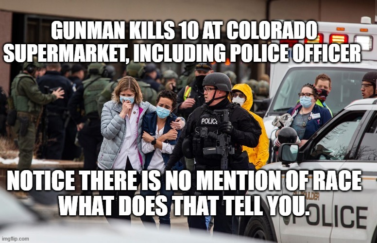 Mass Shooting In Colorado | image tagged in msm bias,mass shooting,politics,racist | made w/ Imgflip meme maker