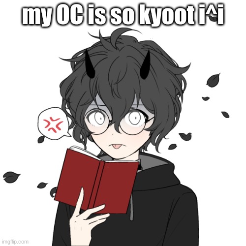 my OC is so kyoot i^i | made w/ Imgflip meme maker