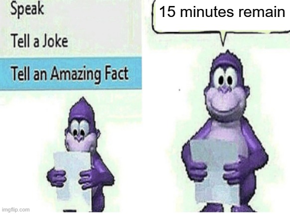 Get reposting or get a virus | 15 minutes remain | image tagged in bonzi reads fact,virus,jokes | made w/ Imgflip meme maker