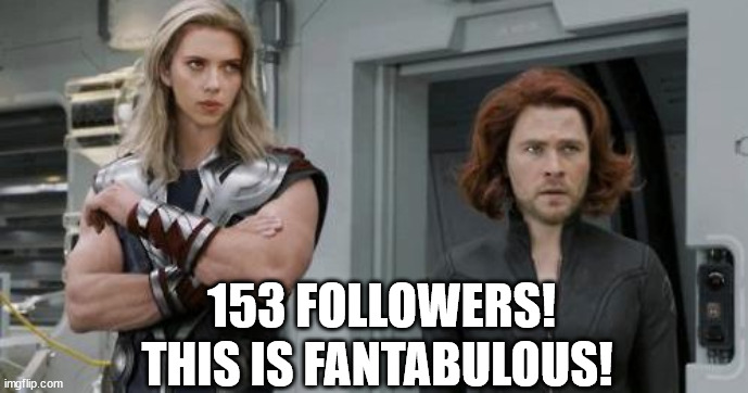 This pic is a work of art! | 153 FOLLOWERS! THIS IS FANTABULOUS! | image tagged in marvel,avengers,thor,black widow,face swap | made w/ Imgflip meme maker
