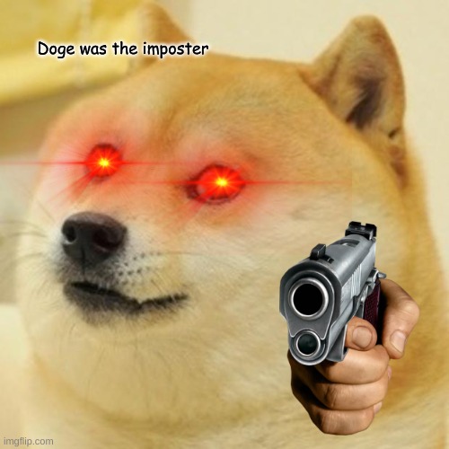 Doge kinda SUS | Doge was the imposter | image tagged in memes,doge | made w/ Imgflip meme maker