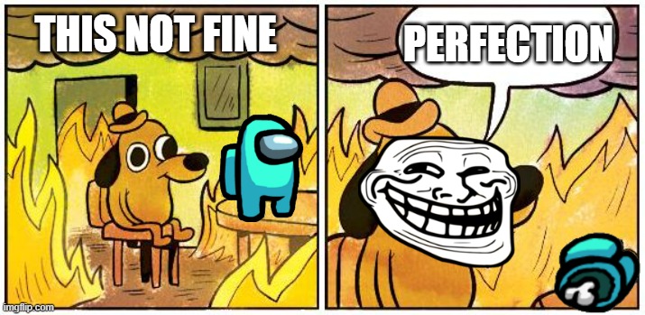 This man is a serial killer | PERFECTION; THIS NOT FINE | image tagged in this is fine blank | made w/ Imgflip meme maker