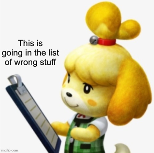 image tagged in the list of wrong stuff | made w/ Imgflip meme maker