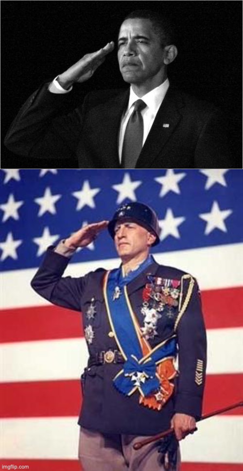image tagged in obama-salute,patton salutes you | made w/ Imgflip meme maker
