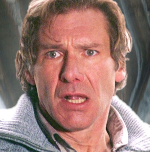 Surprised Harrison Ford | image tagged in surprised harrison ford | made w/ Imgflip meme maker