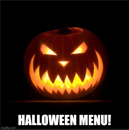 halloween | HALLOWEEN MENU! | image tagged in halloween | made w/ Imgflip meme maker