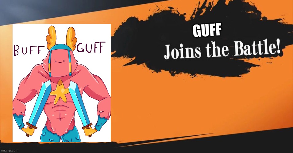 guff joins the battle | GUFF | image tagged in smash bros | made w/ Imgflip meme maker