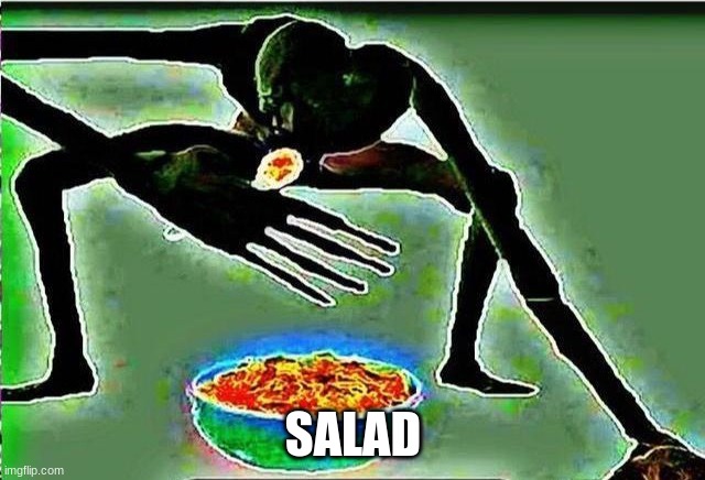 Yum | SALAD | image tagged in mmm | made w/ Imgflip meme maker