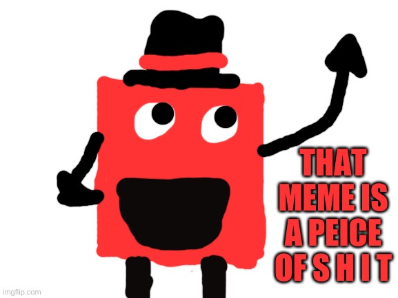 Blank White Template | THAT MEME IS A PEICE OF S H I T | image tagged in blank white template | made w/ Imgflip meme maker