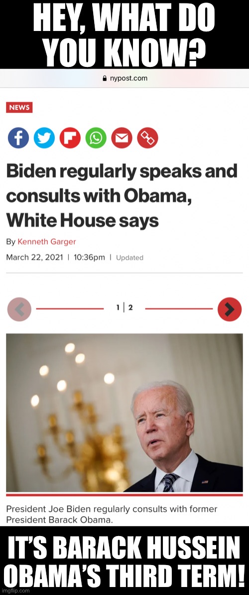 It’s Barack Hussein Obama’s third term! | HEY, WHAT DO
YOU KNOW? IT’S BARACK HUSSEIN
OBAMA’S THIRD TERM! | image tagged in barack obama,obama,joe biden,creepy joe biden,biden,democrat party | made w/ Imgflip meme maker
