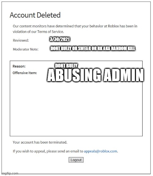 banned from ROBLOX | 3/30/2021 DONT BULLY OR SWEAR OR RK AKA RANDOM KILL DONT BULLY ABUSING ADMIN | image tagged in banned from roblox | made w/ Imgflip meme maker