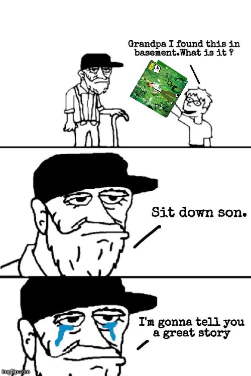 Anyone remember this when they were kids? | image tagged in sit down son | made w/ Imgflip meme maker
