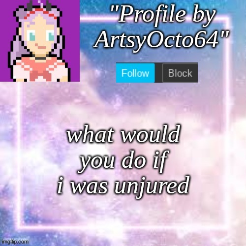 trying to make myself feel better | what would you do if i was injured | image tagged in trend | made w/ Imgflip meme maker
