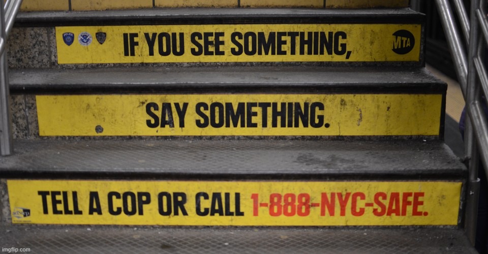 If you see something say something | image tagged in if you see something say something | made w/ Imgflip meme maker