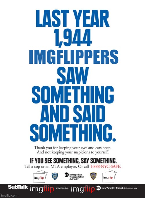 Last year 1,944 Imgflippers saw something and said something Blank Meme Template