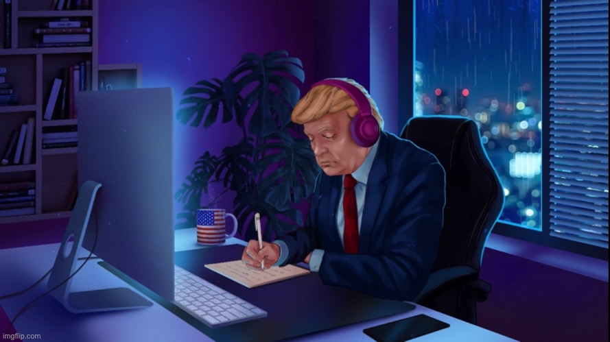 Lo-fi trump | image tagged in memes,funny,donald trump | made w/ Imgflip meme maker