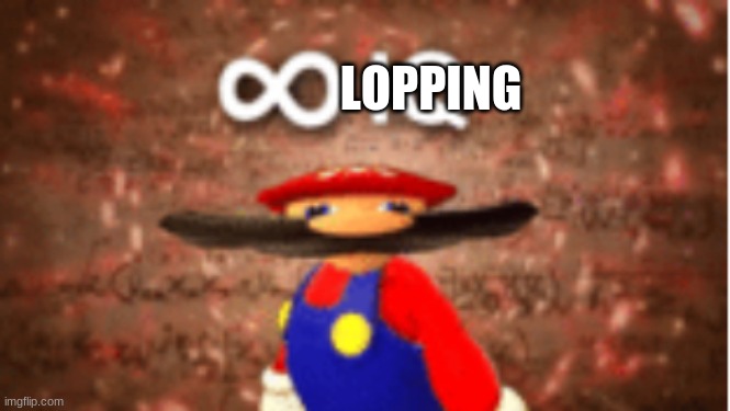 LOPPING | image tagged in infinite iq | made w/ Imgflip meme maker