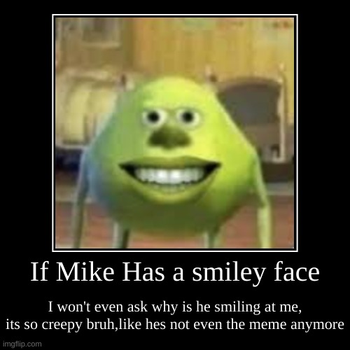 If you seen this picture in google...run away and ask for help! meme | image tagged in funny,demotivationals,creepy guy,mike wazowski,creepy smile,run away | made w/ Imgflip demotivational maker